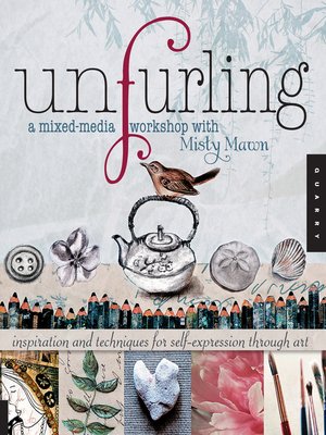 cover image of Unfurling, a Mixed-Media Workshop with Misty Mawn